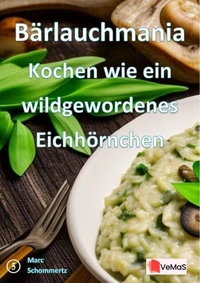 Bärlauchmania - Kochen wie ein wildgewordenes Eichhörnchen