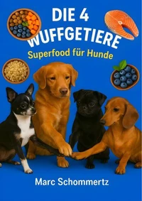 Die 4 Wuffgetiere - Superfood für Hunde