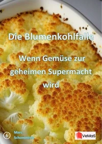 Die Blumenkohlfalle – Wenn Gemüse zur geheimen Supermacht wird
