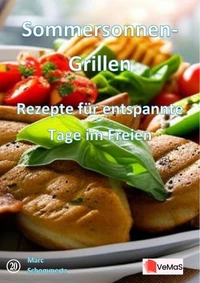 Sommersonnen‑Grillen - Rezepte für entspannte Tage im Freien