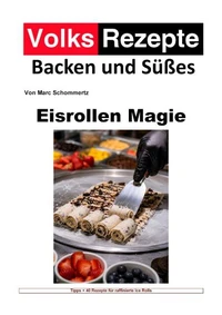 Volksrezepte Backen und Süßes - Eisrollen Magie