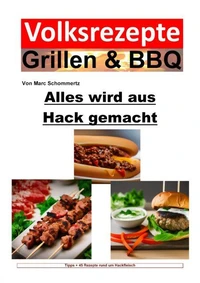 Volksrezepte Grillen & BBQ - Alles wird aus Hack gemacht
