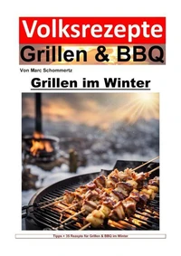 Volksrezepte Grillen und BBQ - Grillen im Winter