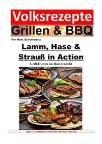 Volksrezepte Grillen und BBQ - Lamm, Hase &amp; Strauß in Action - Grill-Exoten im Rampenlicht