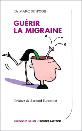 Marc Schwob - Guerir La Migraine.