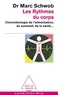 Marc Schwob - Les rythmes du corps - Chronobiologie de l'alimentation, du sommeil, de la santé....