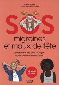 Marc Schwob et Gaëtane Rosell - SOS migraines et maux de tête - Comprendre, prévenir, soulager : tout ce que vous devez savoir !.