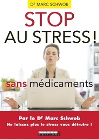 Marc Schwob - Stop au stress ! - Sans médicaments.
