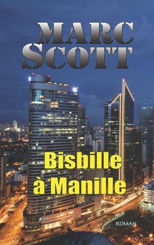 Marc Scott - Bisbille à Manille - Une aventure de Jack Delorme.