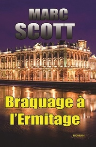 Marc Scott - Braquage à l'Ermitage - Une aventure de Jack Delorme.