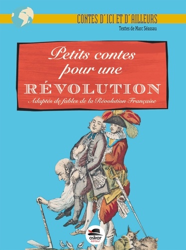 Marc Séassau - Petits contes pour une révolution - Adaptés de fables de la Révolution française.