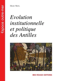 Evolution institutionnelle et politique des Antilles