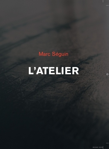 Marc Séguin - L'Atelier.