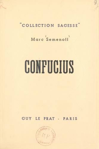 Confucius. Sa vie, ses pensées, sa doctrine