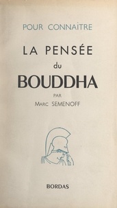 Marc Semenoff - La pensée du Bouddha.
