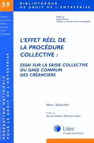 Marc Sénéchal - L'effet réel de la procédure collective - Essai sur la saisie collective du gage commun des créanciers.