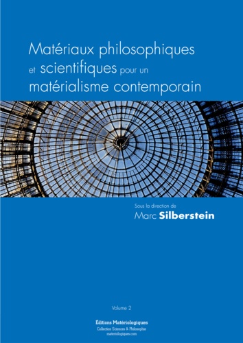 Marc Silberstein - Matériaux philosophiques et scientifiques pour un matérialisme contemporain - Volume 2.