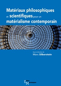 Marc Silberstein - Matériaux philosophiques et scientifiques pour un matérialisme contemporain.