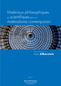 Marc Silberstein - Matériaux philosophiques et scientifiques pour un matérialisme contemporain - Volume 1.