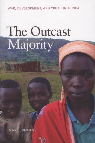 Marc Sommers - The Outcast Majority - War, Development, and Youth in Africa.