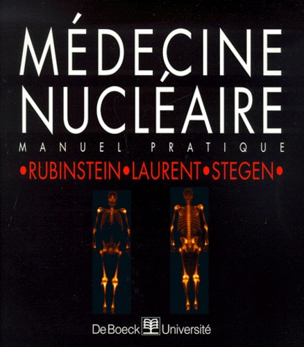 Marc Stegen et Eric Laurent - Medecine Nucleaire. Manuel Pratique.