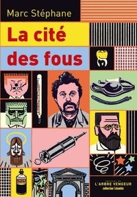 Marc Stéphane - La Cité des fous - Souvenirs de Sainte-Anne.