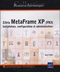 Marc Stoik - Citrix MetaFrame XP (FR3) - Installation, configuration et administration.