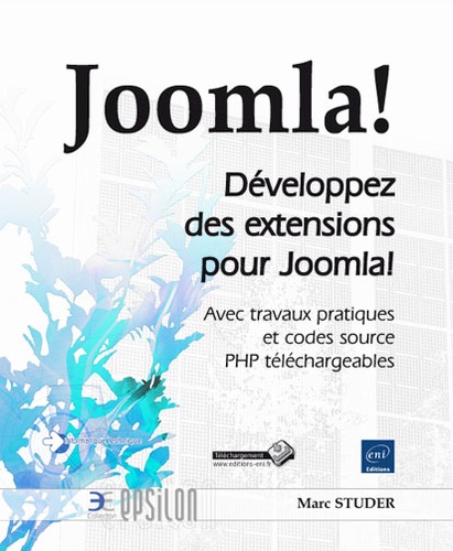 Marc Studer - Joomla ! Développez des extensions pour Joomla ! - Avec travaux pratiques et code source en téléchargement.