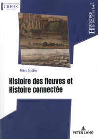 Marc Suttor - Histoire des fleuves et histoire connectée.