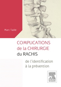 Marc Tadié - Complications de la chirurgie du rachis - De l'identification à la prévention.