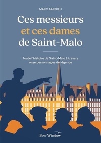 Marc Tardieu - Ces messieurs et ces dames de Saint-Malo.