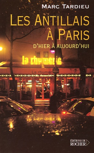 Marc Tardieu - Les Antillais à Paris - D'hier à aujourd'hui.