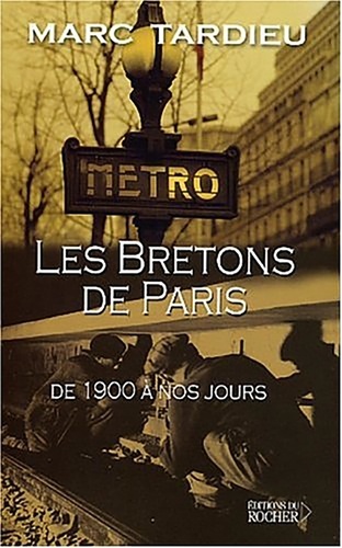 Marc Tardieu - Les Bretons A Paris. De 1900 A Nos Jours.