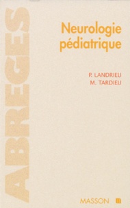 Marc Tardieu et Pierre Landrieu - Neurologie pédiatrique.