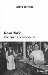 Marc Terrisse - New York, portrait d'une ville arabe.