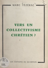Marc Tézérac - Vers un collectivisme chrétien ?.