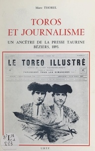 Marc Thorel - Toros et journalisme - Un ancêtre de la presse taurine, Béziers, 1983. Le toreo illustré.
