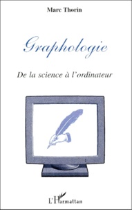 Marc Thorin - Graphologie. De La Science A L'Ordinateur.