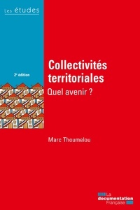Marc Thoumelou - Collectivités territoriales, quel avenir ?.