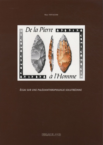 Marc Tiffagom - De la pierre à l'homme - Essai sur une paléoanthropologie solutréenne.