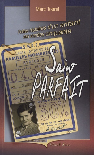Marc Touret - Saint Parfait - Petites histoires d'un enfant des années cinquante.