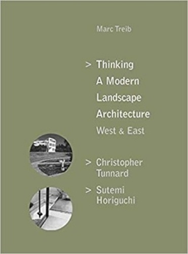 Marc Treib - Thinking a modern landscape architecture - West & east.