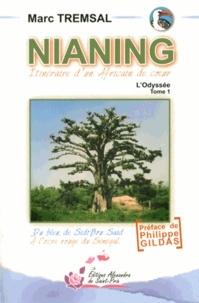 Marc Tremsal - Nianing - Itinéraire d'un Africain de coeur Tome 1, L'odyssée.