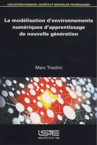 Marc Trestini - La modélisation d'environnements numériques d'apprentissage de nouvelle génération.