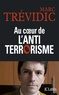 Marc Trévidic - Au coeur de l'antiterrorisme.