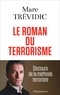 Marc Trévidic - Le roman du terrorisme - Discours de la méthode terroriste.