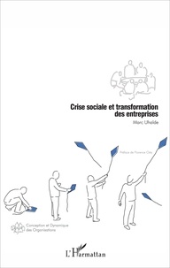 Marc Uhalde - Crise sociale et transformation des entreprises.
