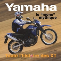 Marc Unau - Yamaha, le mono mythique - Toute l'histoire des XT.