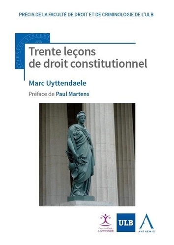 Marc Uyttendaele - Trente lecons de droit constitutionnel.