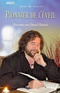 Marc Vallée - Pionnier de l'éveil - Rencontre avec Daniel Meurois.